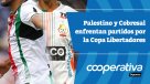 Cooperativa Deportes: Palestino y Cobresal enfrentan partidos por la Copa Libertadores