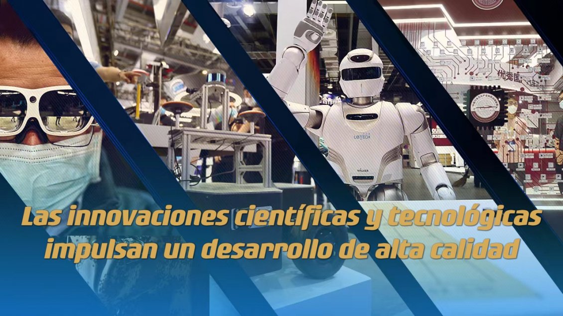 Las innovaciones científicas y tecnológicas impulsan un desarrollo de alta calidad