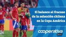 Cooperativa Deportes: El balance al fracaso de la selección chilena en la Copa América