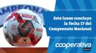 Cooperativa Deportes: Este lunes concluye la fecha 17 del Campeonato Nacional