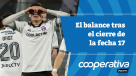 Cooperativa Deportes: El balance tras el cierre de la fecha 17 del Campeonato Nacional