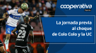 Cooperativa Deportes: La jornada previa al choque de Colo Colo y la UC