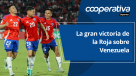 Cooperativa Deportes: La gran victoria de la Roja sobre Venezuela