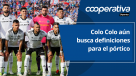 Cooperativa Deportes: Colo Colo aún busca definiciones para el pórtico