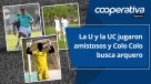 Cooperativa Deportes: La U y la UC jugaron amistosos y Colo Colo busca arquero