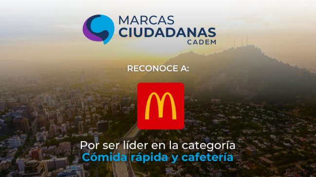 McDonald's Chile vuelve a liderar su categoría en el estudio Marcas Ciudadanas II Semestre 2025 de CADEM