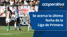 Cooperativa Deportes: Se acerca la última fecha de la Liga de Primera