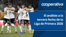Cooperativa Deportes: El análisis a la tercera fecha de la Liga de Primera 2026