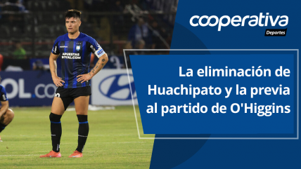   Cooperativa Deportes: La eliminación de Huachipato y la previa al partido de O'Higgins en Libertadores 