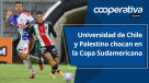 Cooperativa Deportes: Universidad de Chile y Palestino chocan en la Copa Sudamericana