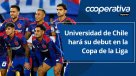 Cooperativa Deportes: Universidad de Chile hará su debut en la Copa de la Liga