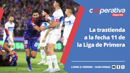   Cooperativa Deportes: La trastienda a la fecha 11 de la Liga de Primera 