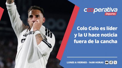   Cooperativa Deportes: Colo Colo es líder y la U hace noticia fuera de la cancha 