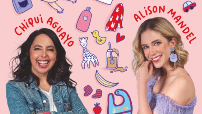 Manual de primerizas: Alison Mandel y Chiqui Aguayo aterrizan la maternidad con humor en su nuevo libro